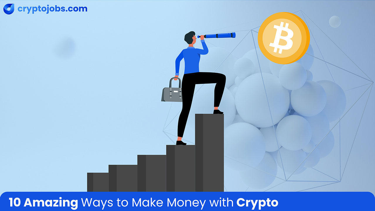 10 amazing ways to make money with crypto