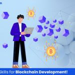 Top 12 Technical Skills to Thrive in Blockchain Development!