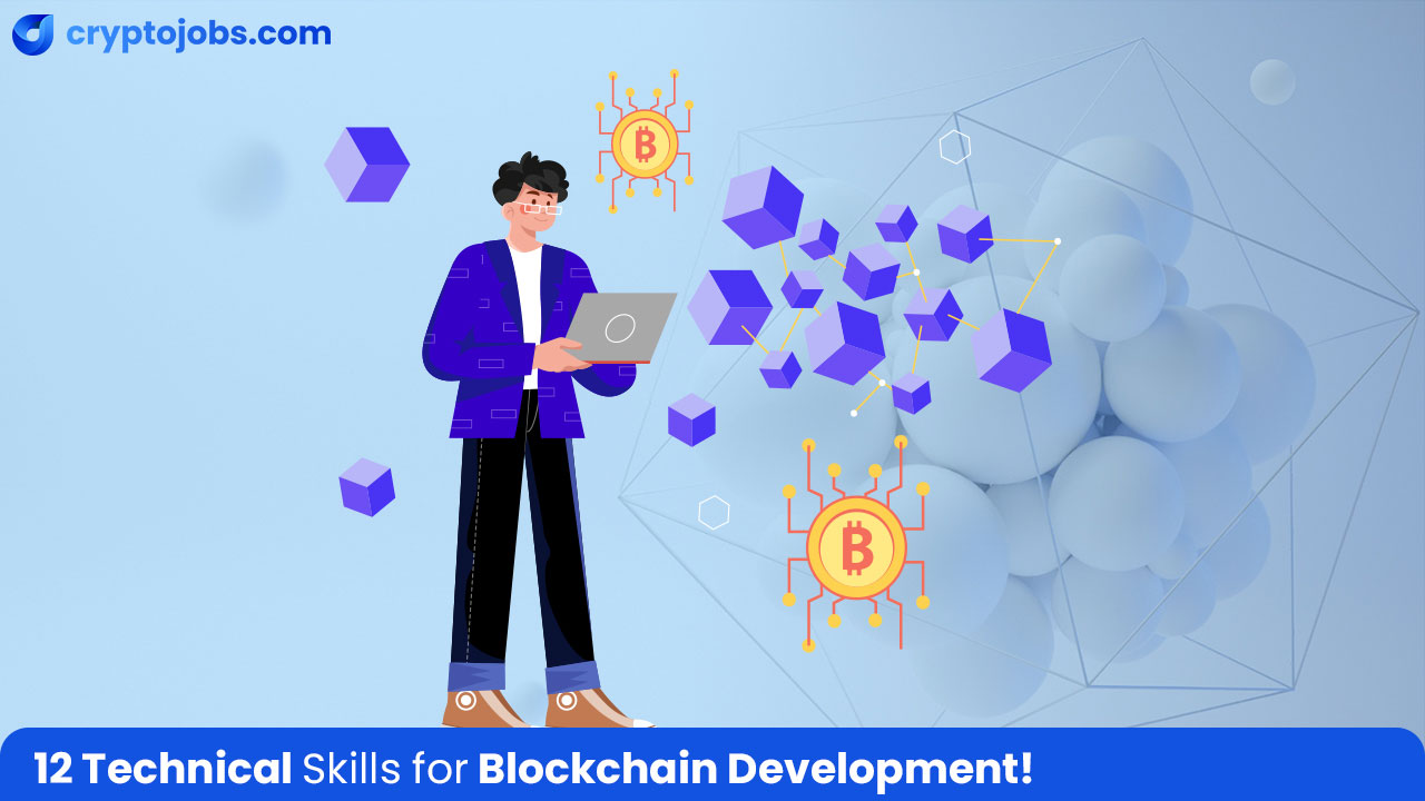 Top 12 Technical Skills to Thrive in Blockchain Development!