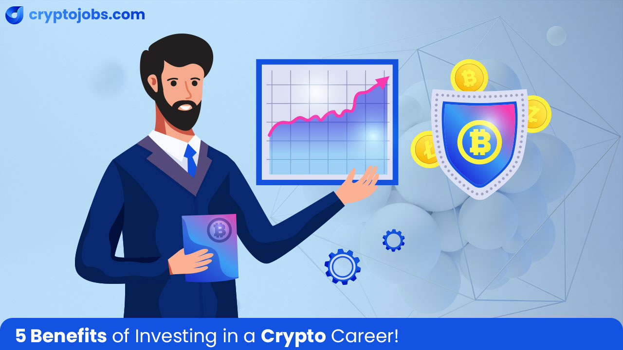 5 Benefits of Starting a Career in Crypto