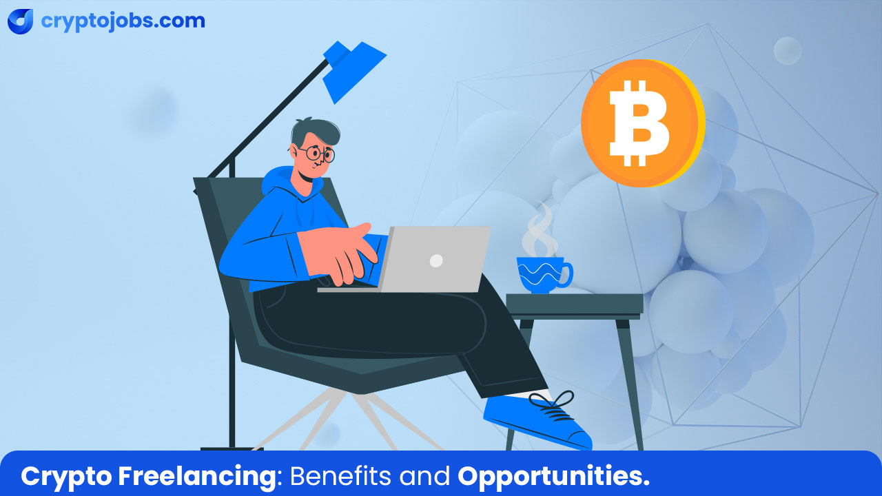 Crypto Career: Opportunities and Benefits of Freelancing