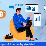 Top 5 Advantages of remote crypto jobs in the Crypto Industry!