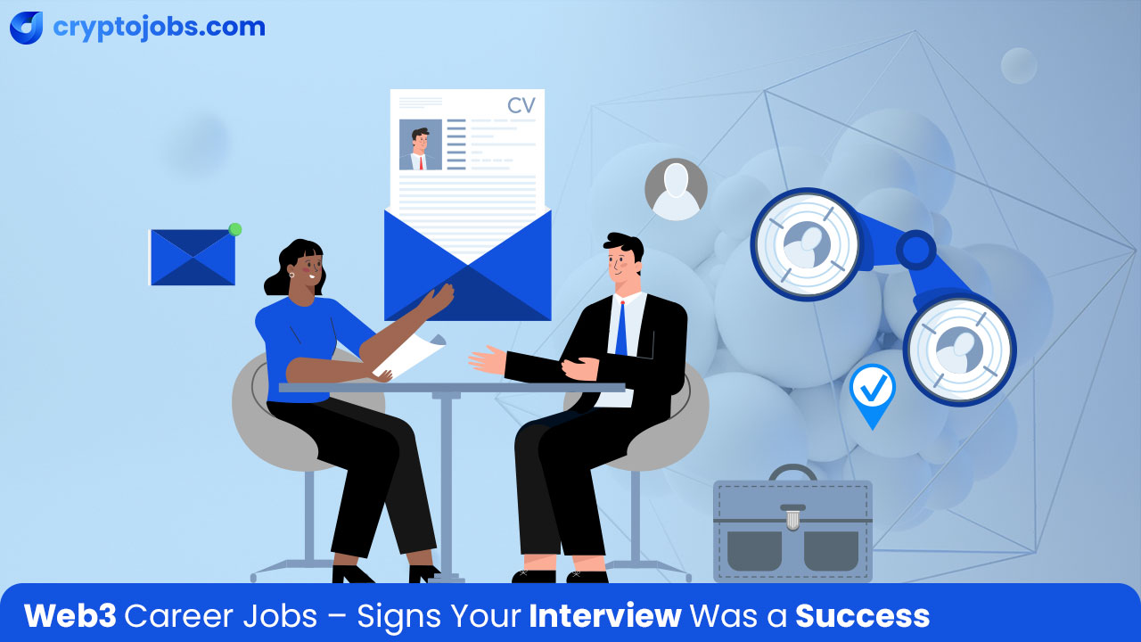 Web3 jobs - Signs Your Interview Was a Success