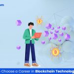 5 Reasons to Choose a Career in Blockchain Technology