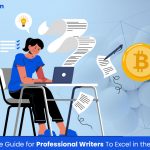 A Comprehensive Guide for Professional Writers to Excel in the Crypto Industry