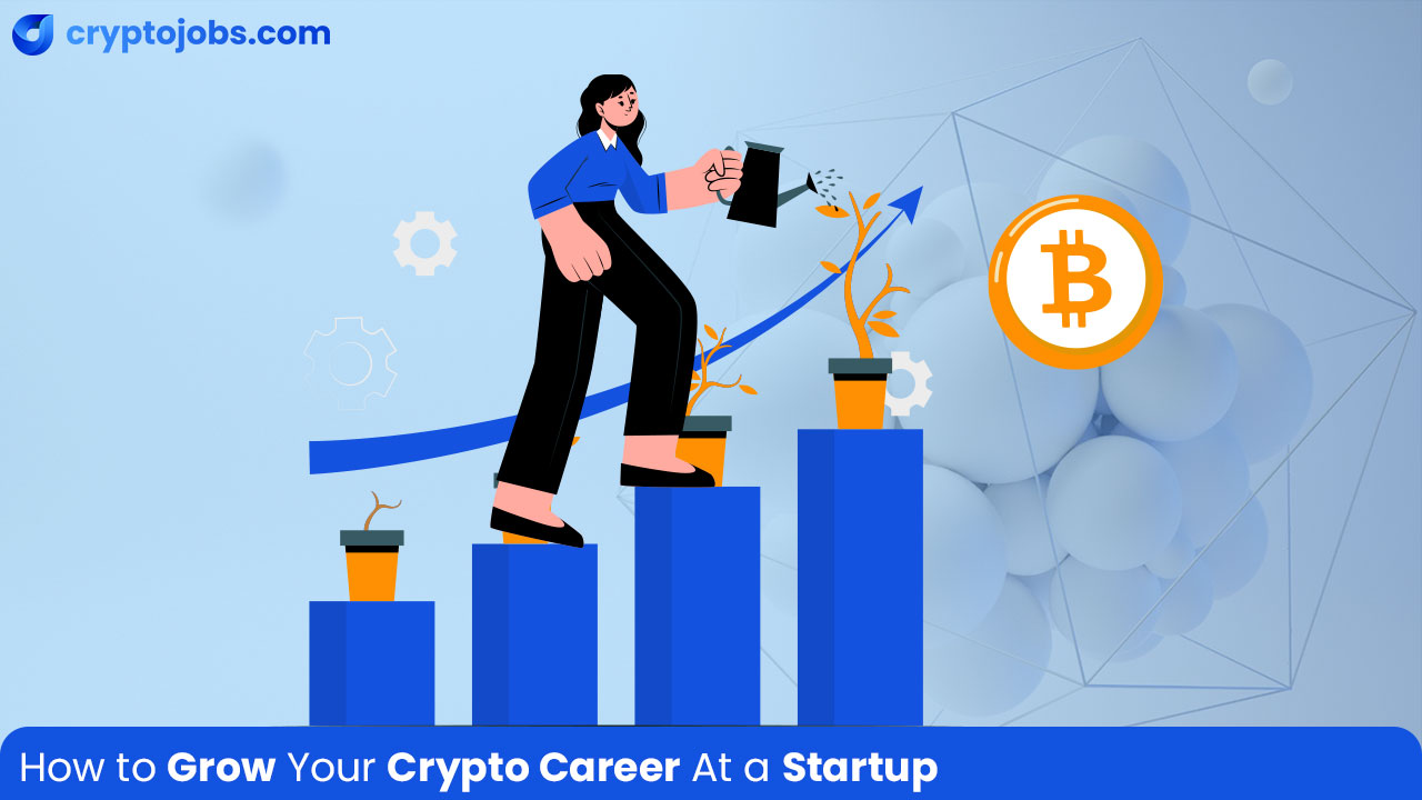 How to Grow Your Crypto Career at a Startup