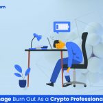How to Manage Burnout as a Crypto Professional