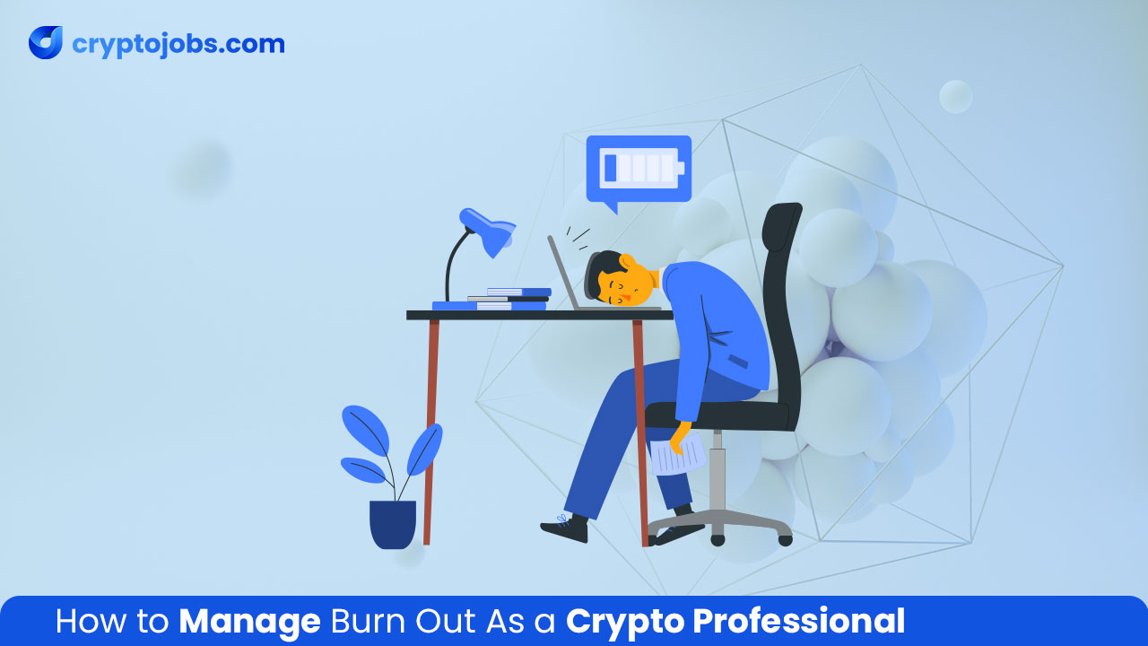 How to Manage Burnout as a Crypto Professional