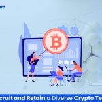 How to Recruit and Retain a Diverse Crypto Team