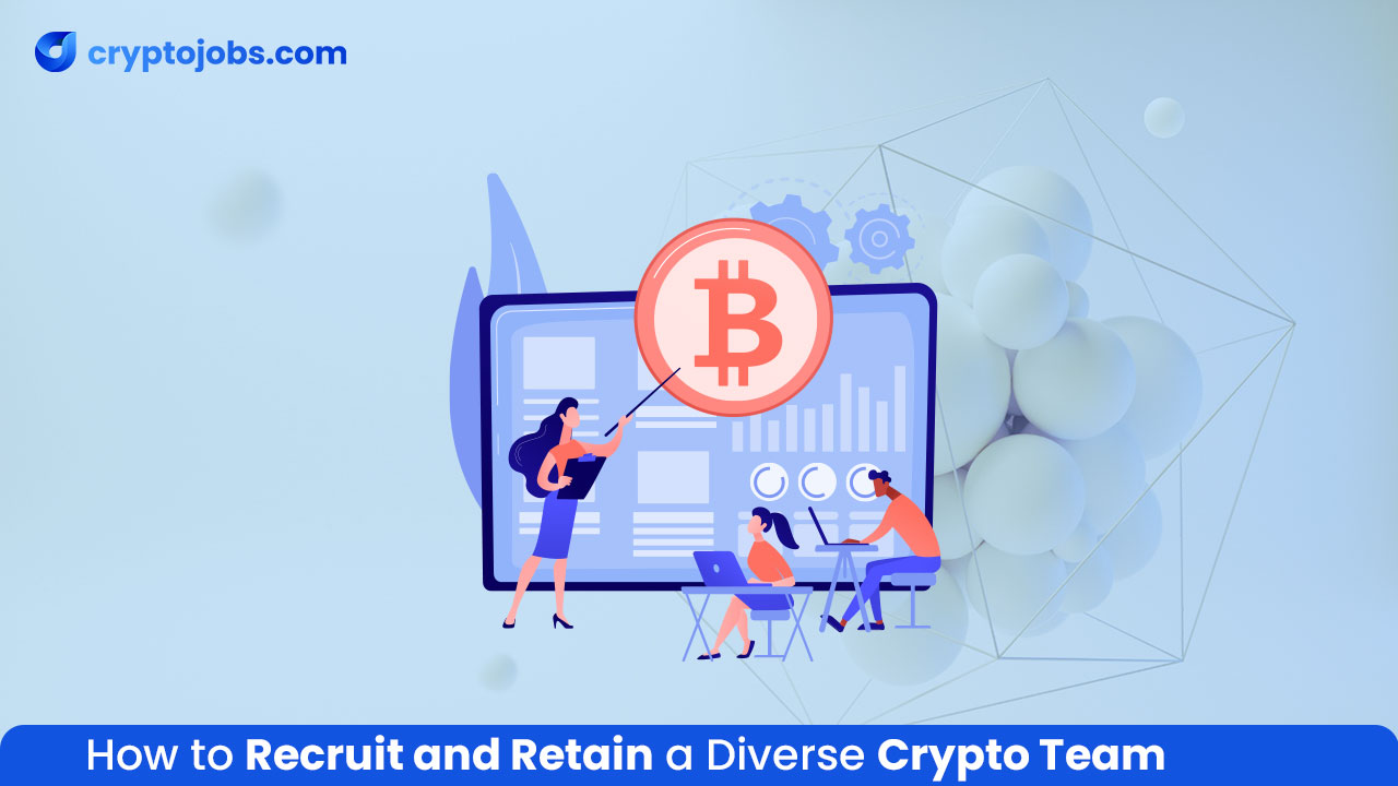 How to Recruit and Retain a Diverse Crypto Team