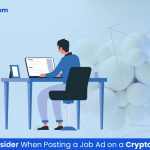 Things to Consider When Posting a Job Ad on a Crypto Job Portal