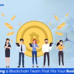 Tips For Building a Blockchain Team That Fits Your Business Needs