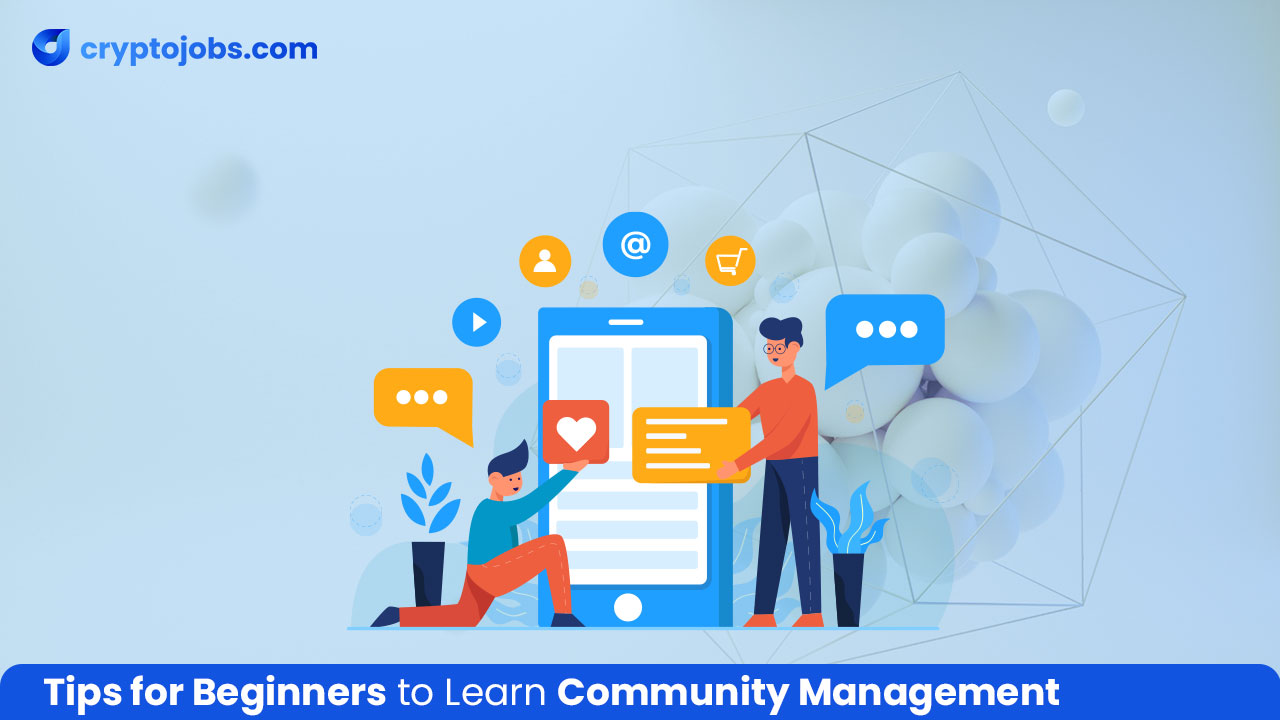 Tips for Beginners to Learn Community Management