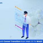 Tips for a Smooth Career Transition from Web 2.0 to Web3
