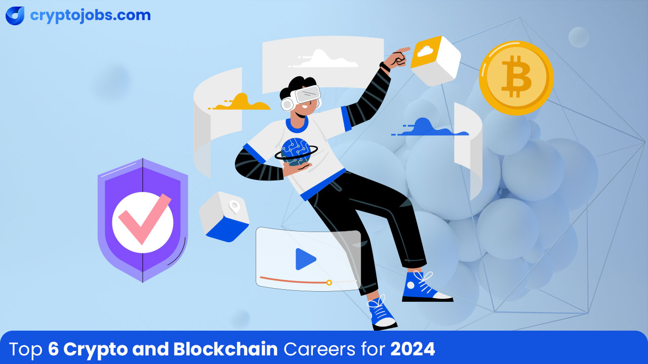 Top 6 Crypto and Blockchain Careers for 2024