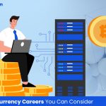Top 8 Cryptocurrency careers you can consider