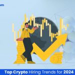 Top Crypto Hiring Trends for 2024
