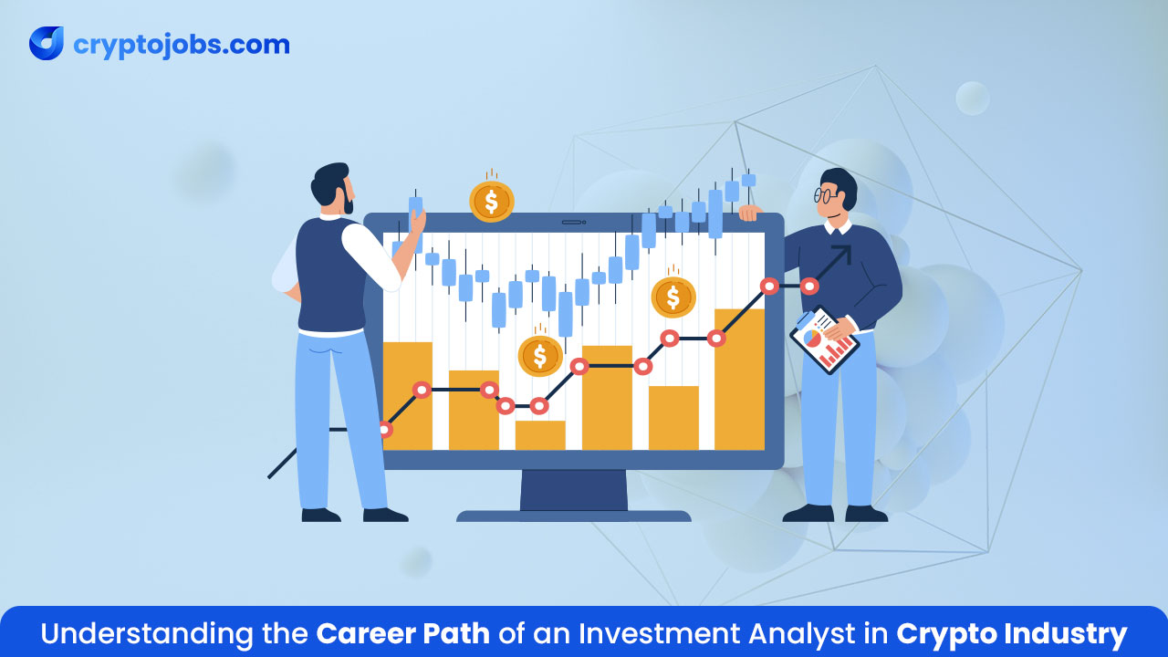 Understanding the Career Path of an Investment Analyst in Crypto Industry