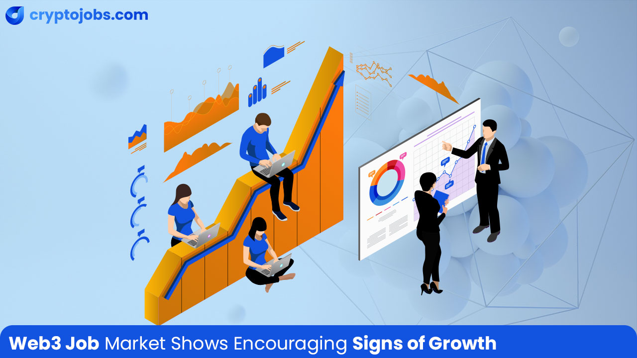 Web3 Job Market Shows Encouraging Signs of Growth Amid Bear Market