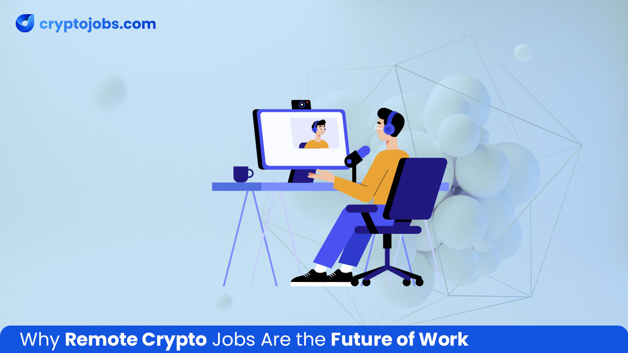 Why Remote Crypto Jobs Are the Future of Work