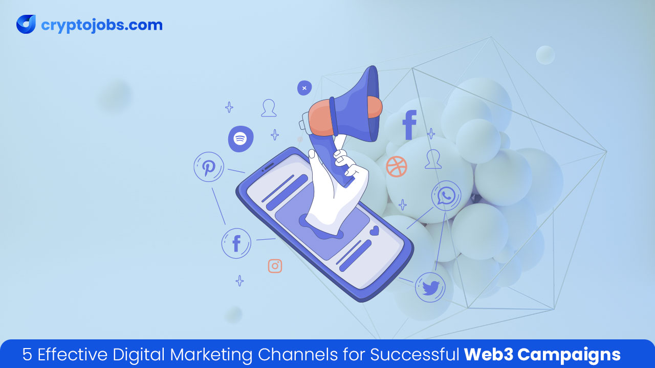 5 Effective Digital Marketing Channels for Successful Web3 Campaigns