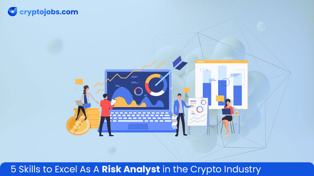 5 Skills to Excel As A Risk Analyst in the Crypto Industry