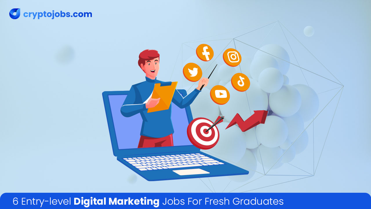6 Entry-level Digital Marketing Jobs For Fresh Graduates