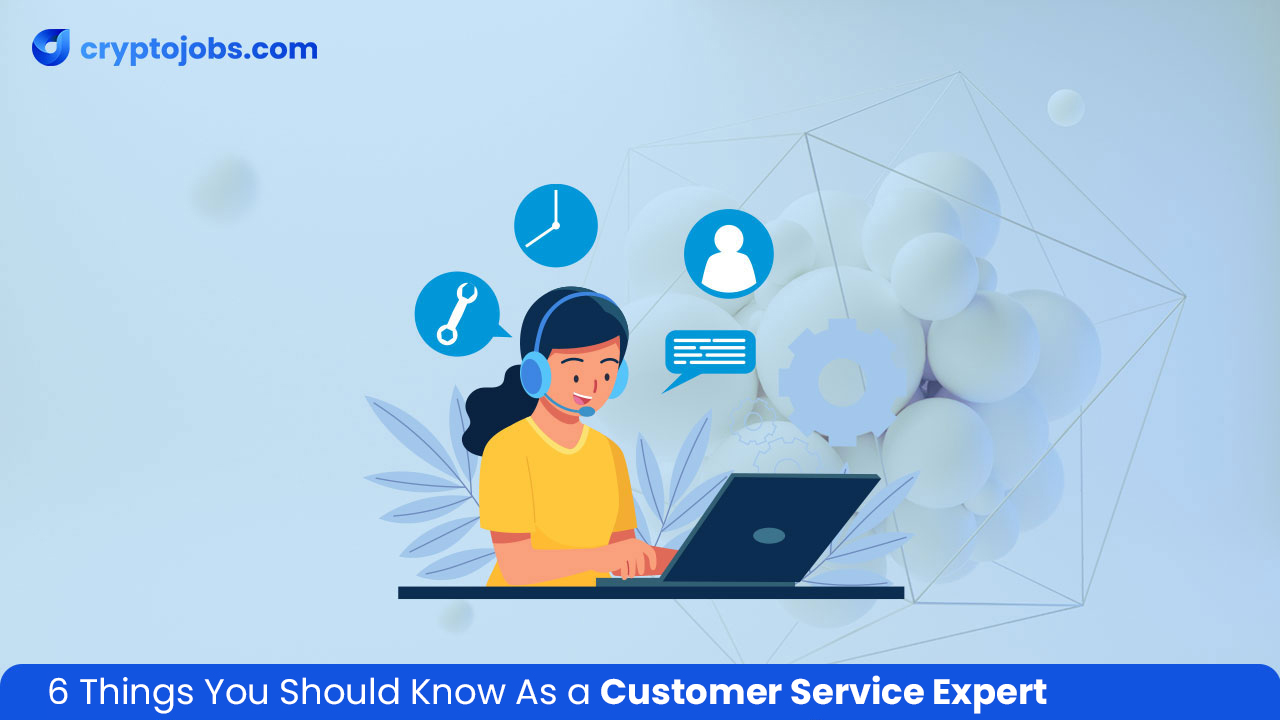 6 Things to know as a customer service expert