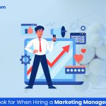 7 Things to Look for When Hiring a Marketing Manager