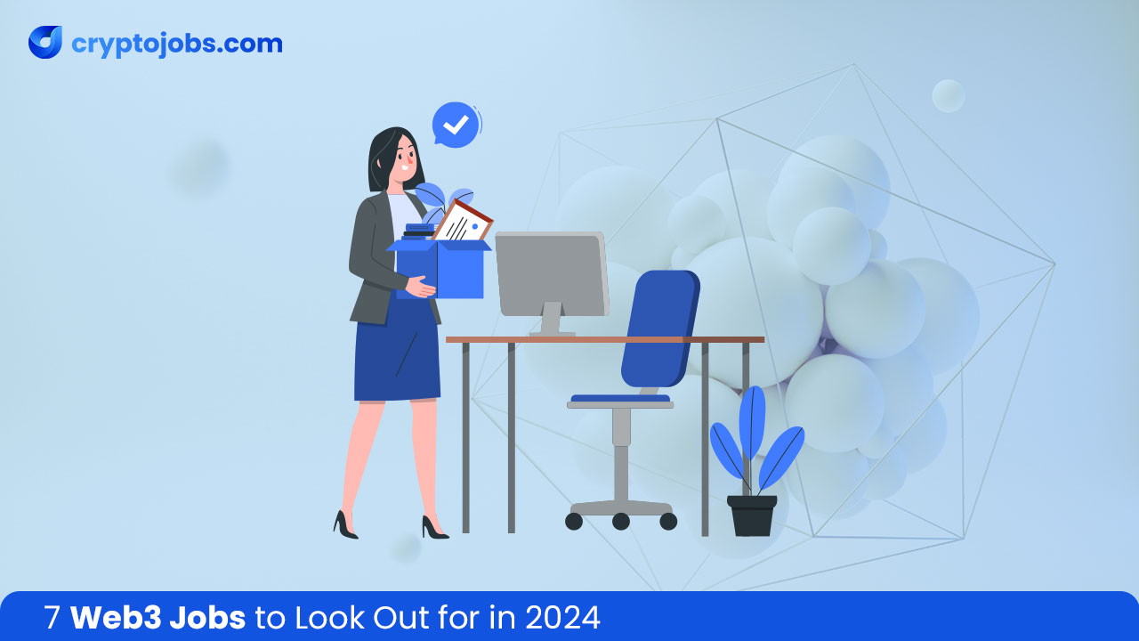7 Web3 Jobs to Look Out for in 2024