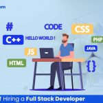 8 Benefits of Hiring a Full Stack Developer
