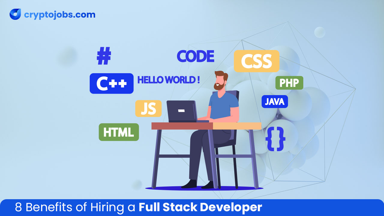 8 Benefits of Hiring a Full Stack Developer