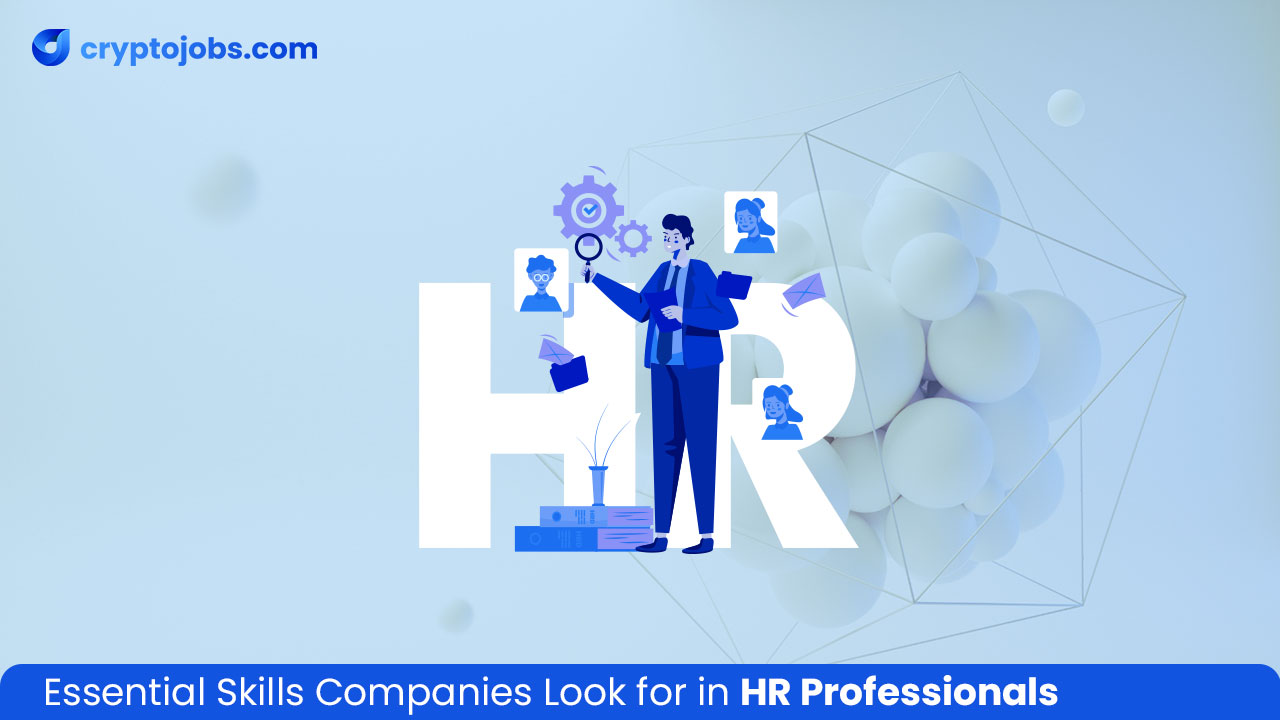 Essential Skills Companies Look for in HR Professionals