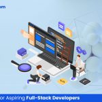 Essential Tips for Aspiring Full-Stack Developers