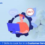 Hiring Guide - 7 Skills to Look for in A Customer Service Agent