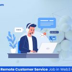 How to Get a Remote Customer Service Job in Web3 Company