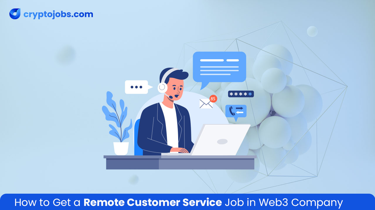 How to Get a Remote Customer Service Job in Web3 Company