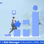 The Career of a Risk Manager-Education, Skills, Salary & More