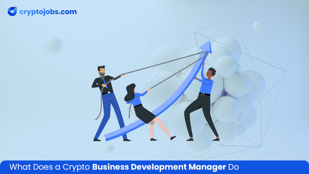 What Does a Crypto Business Development Manager Do
