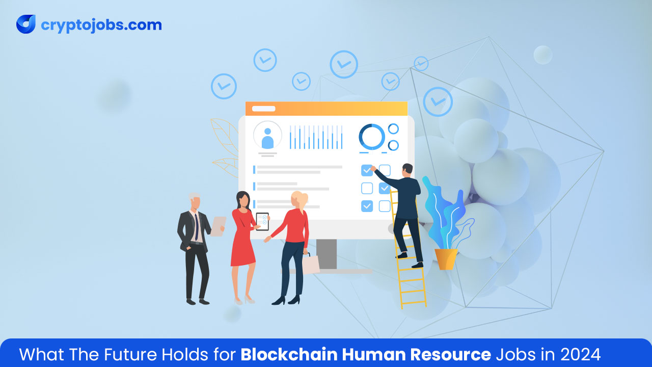 What The Future Holds for Blockchain Human Resource Jobs in 2024
