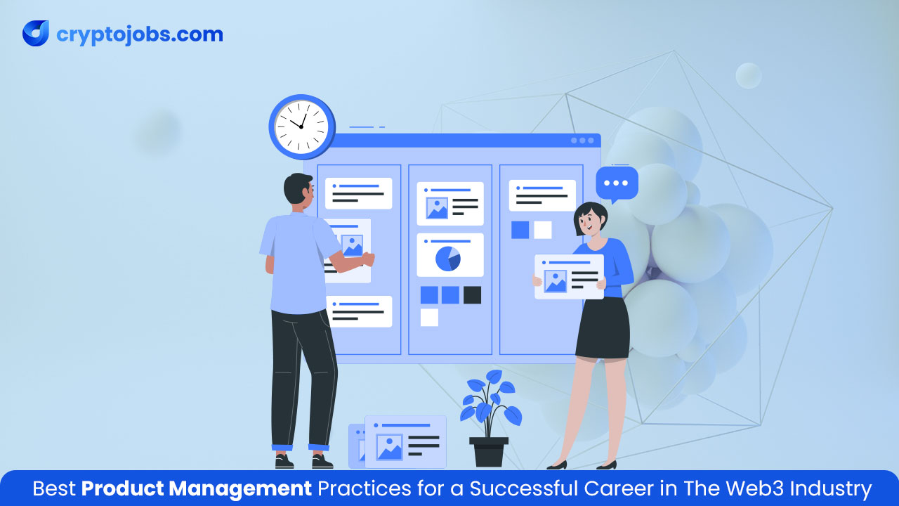 Best Product Management Practices for a Successful Career in The Web3 Industry