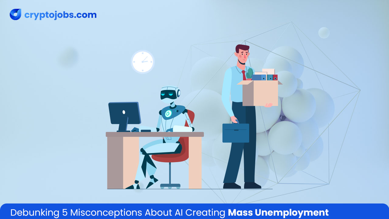 Debunking 5 Misconceptions About AI Creating Mass Unemployment