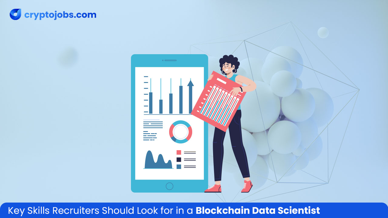 Key Skills Recruiters Should Look for in a Blockchain Data Scientist
