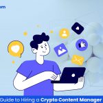 The Complete Guide to Hiring a Crypto Content Manager