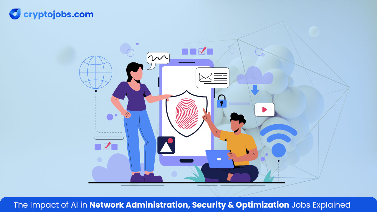 The Impact of AI in Network Administration, Security & Optimization Jobs Explained