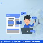 Tips for Hiring a Web3 Content Marketer