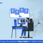 10 Steps to Becoming a Successful Video Editor in Web3 Industry