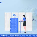 7 Highest-Paying Network Administration Jobs in Web3 Industry