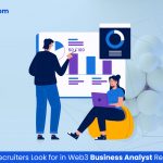 Essential Skills Recruiters Look for in Web3 Business Analyst Resumes