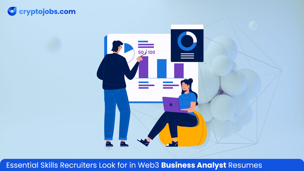 Essential Skills Recruiters Look for in Web3 Business Analyst Resumes